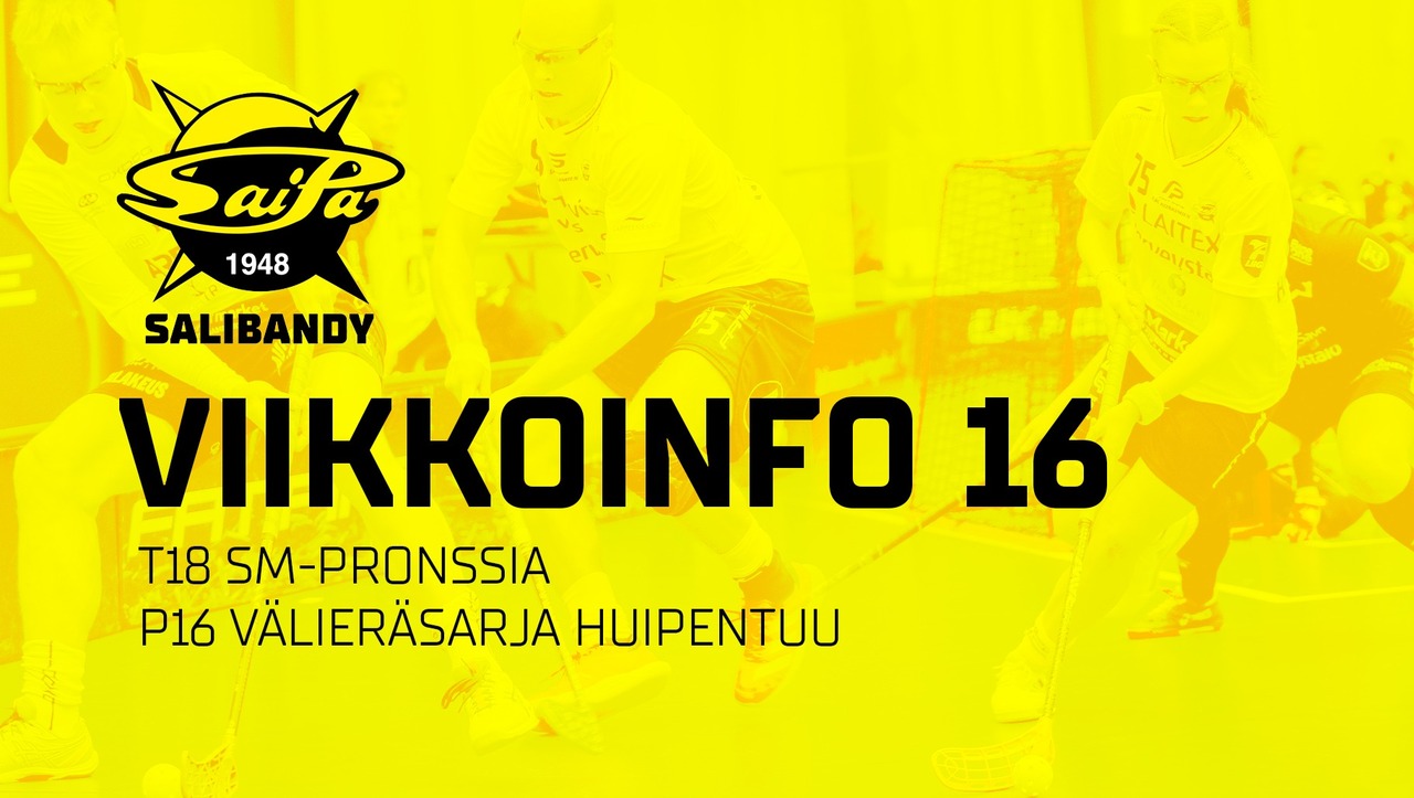 VIIKKOINFO 16 – T18 SM-pronssia ja P16 välieräpari ratkaistaan tänään
